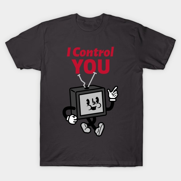 I Control You T-Shirt by artpirate